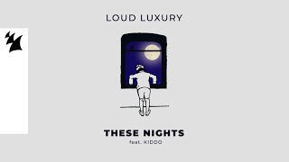 Loud Luxury feat. KIDDO - These Nights (Official Visualizer)