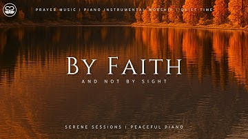 By Faith: 1 Hour Instrumental Worship | Prayer Music