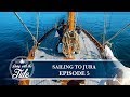Sailing Scotland - Sailing to Jura - Episode 5