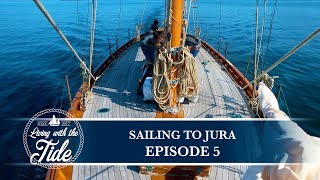 Sailing Scotland - Sailing to Jura - Episode 5