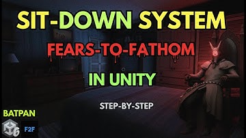 Fears to Fathom Sit-Down System In Unity | Step-By-Step