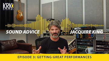 Sound Advice with Jacquire King: EP 3 - How to Get Great Performances