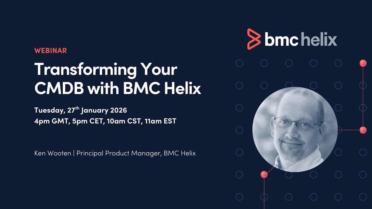Webinar: Transforming Your CMDB with BMC Helix