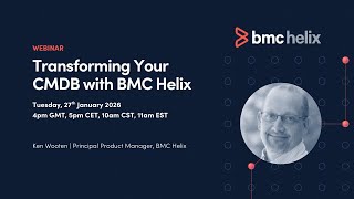 Webinar: Transforming Your CMDB with BMC Helix