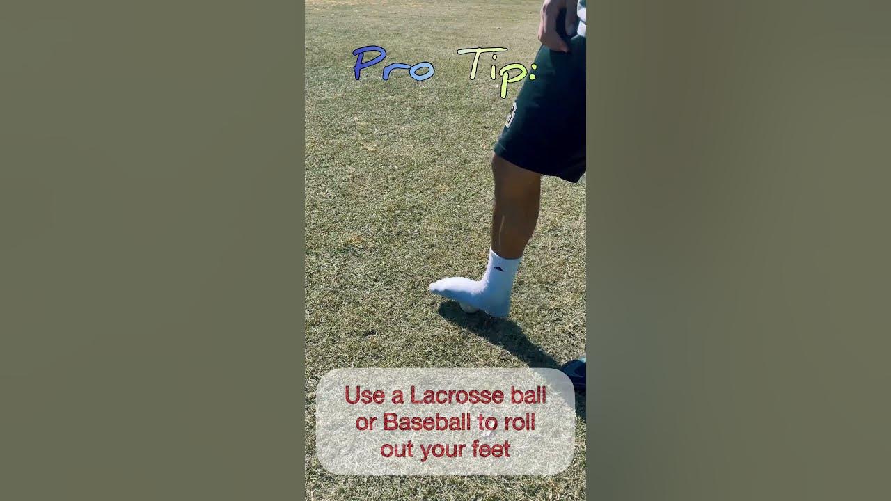 Pro Tip! Use a lacrosse ball or baseball to roll out your feet. Help