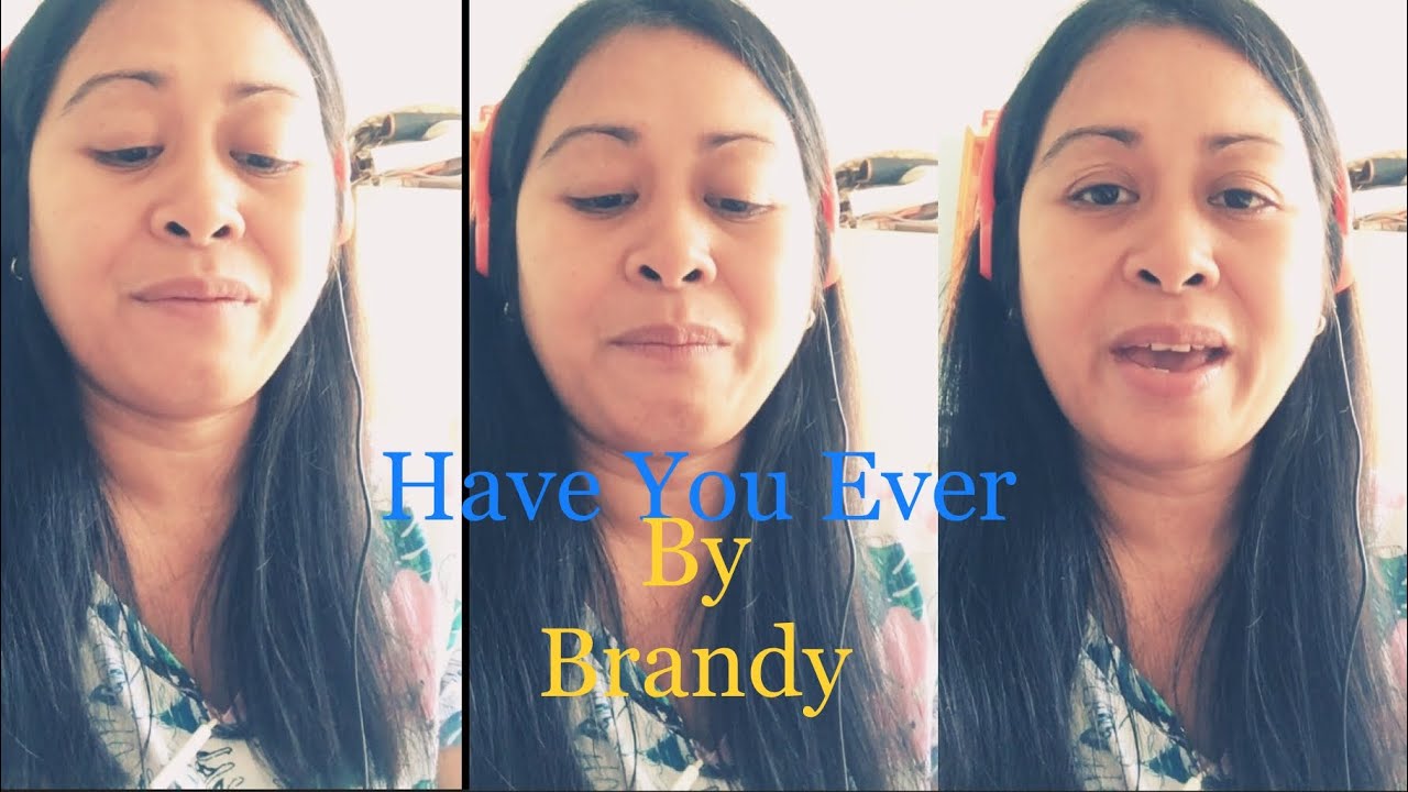 HAVE YOU EVER BY BRANDY COVER 2020 YouTube