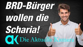 Scharia wichtiger als deutsche Gesetze - Die Aktuelle Kamera
