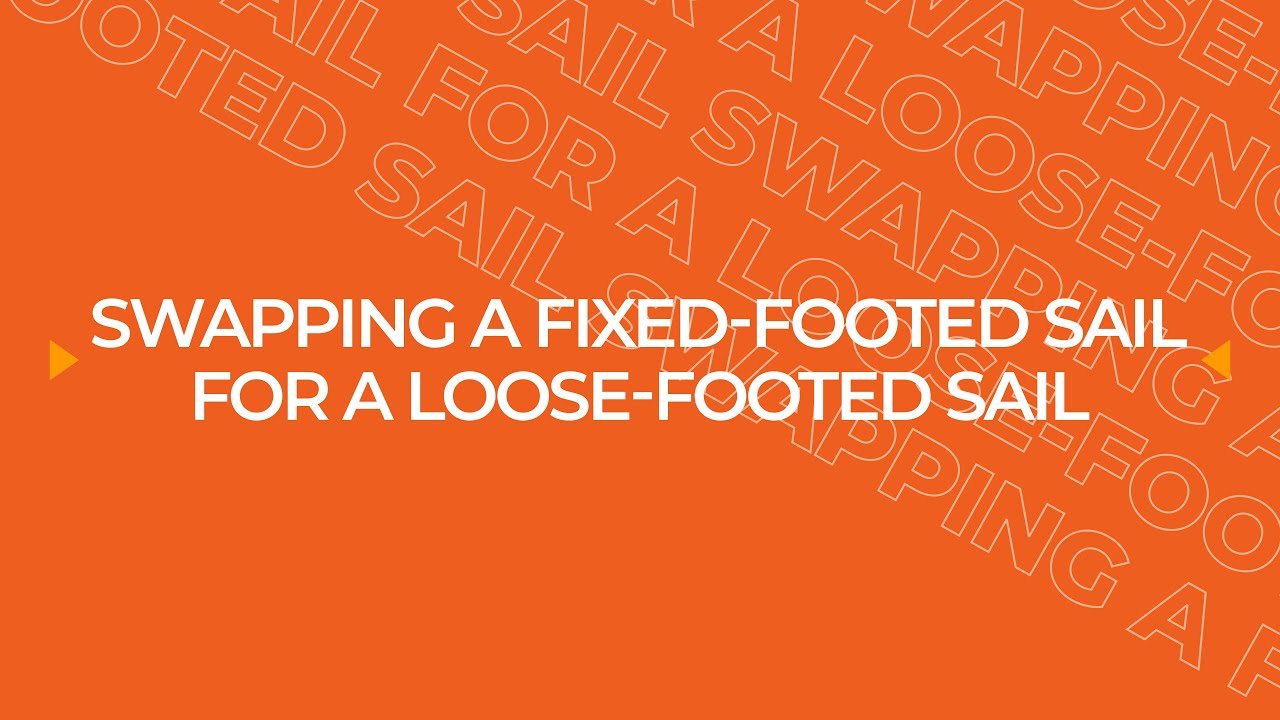 Swapping A Fixed-Footed Sail For A Loose-Footed Sail