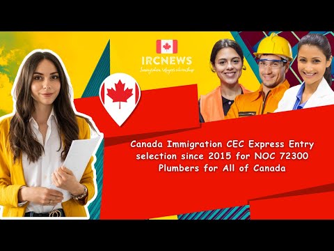 Canada Immigration CEC Express Entry selection since 2015 for NOC 72300 Plumbers for All of Canada