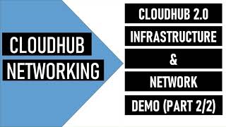 Cloudhub 2.0 Networking | Architecture and Infrastructure Demo [Part 2/2]