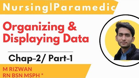 Organizing and Displaying Data | Chap-2 / Part-1 | Nursing and Paramedics | Biostatistics