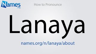 How To Pronounce Lanaya