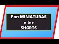 ✅ Cómo poner MINIATURAS a los SHORTS -💥 Guía PASO A PASO para que tus shorts llamen más la atención