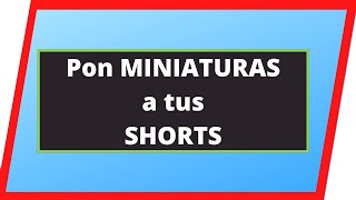 ✅ Cómo poner MINIATURAS a los SHORTS -💥 Guía PASO A PASO para que tus shorts llamen más la atención