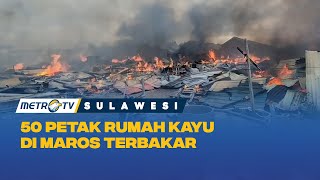 Lupa Matikan Kompor, 50 Petak Rumah Kayu di Maros Terbakar