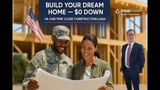 VA One Time Close Construction Loan Build Your Dream Home with Zero Down