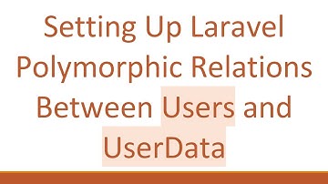 Setting Up Laravel Polymorphic Relations Between Users and UserData