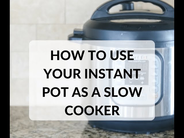 Instant Pot as a Slow Cooker? - DadCooksDinner