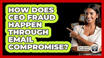 How Does CEO Fraud Happen Through Email Compromise? - TheEmailToolbox.com