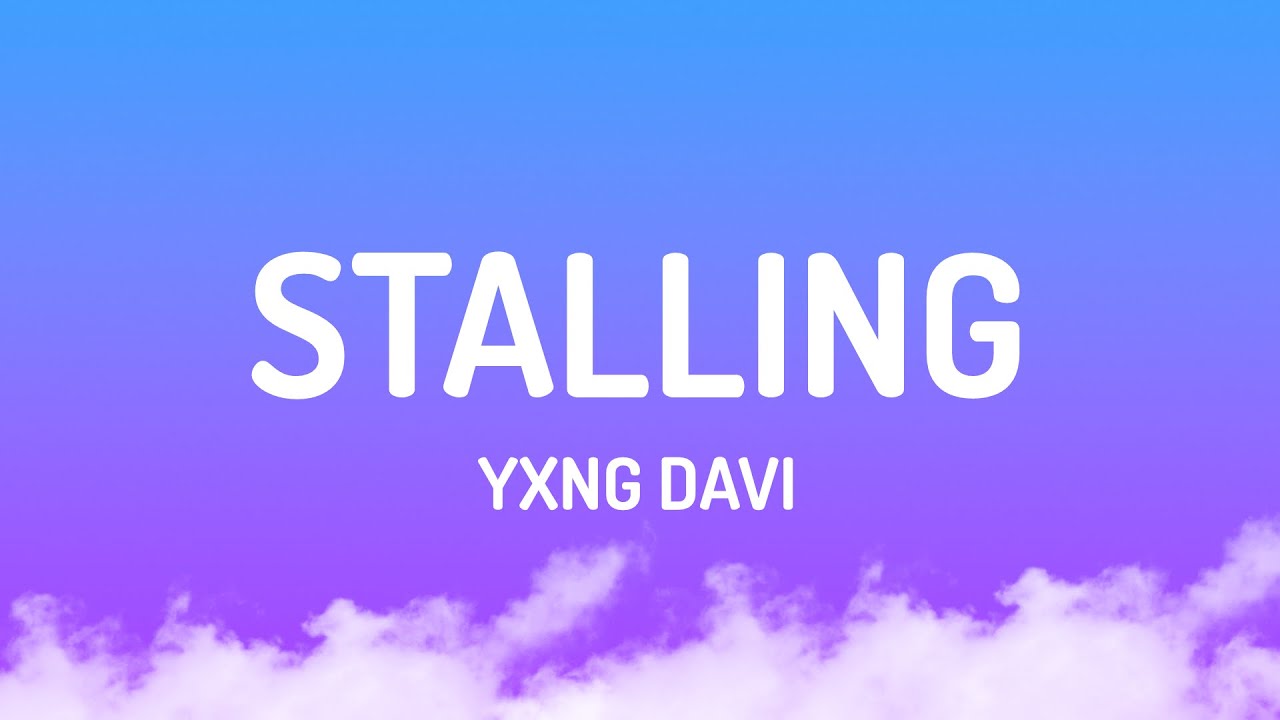 Ver Yxng Davi - Stalling (Lyrics) no YouTube Ver Yxng Davi - Stalling (Lyrics) no YouTube