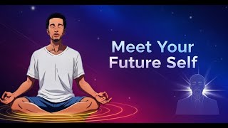 Meet Your Future Self | A 10 Minute Meditation for Personal Transformation