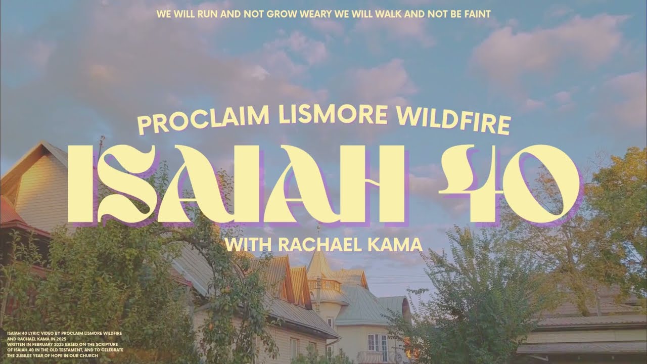Watch Isaiah 40 with Rachael Kama (Lyric Video) | Proclaim Lismore Wildfire on YouTube Watch Isaiah 40 with Rachael Kama (Lyric Video) | Proclaim Lismore Wildfire on YouTube