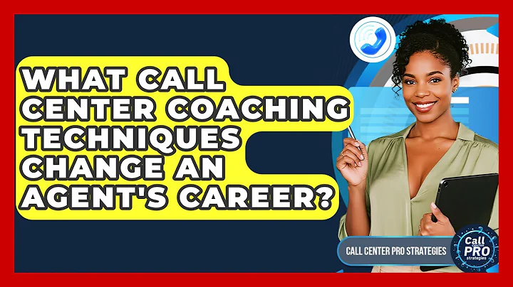 What Call Center Coaching Techniques Change An Agent's Career? - Call Center Pro Strategies