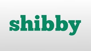 shibby meaning and pronunciation