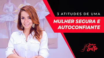 Como ser uma mulher autoconfiante e segura?
