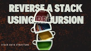 REVERSE A STACK USING RECURSION || STACK DATA STRUCTURE || RECURSION || DSA SHEET