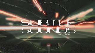 SUBTLE SOUNDS VOL. 001 | House, Tech, Bass, & Edits