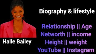 Halle Bailey biography & lifestyle, Networth, Age, Height, YouTube, Instagram #hallebailey