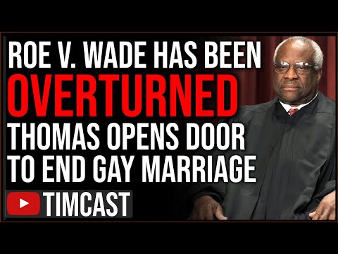 BREAKING: ROE V. WADE OVERTURNED, Clarence Thomas Opens Door To END Gay Marriage Next