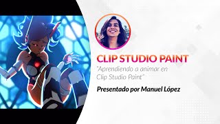 Webinar  Español – Aprendiendo a animar en Clip Studio Paint con Manuel López