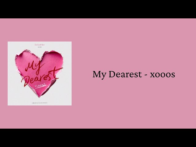 My Dearest (ToGetHer 너의 연애 OST) (Lyrics + Vietsub) - xooos