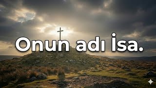 Onun Adı İsa Mesih - Hristiyan İlahisi