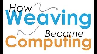 How Weaving Became Computing