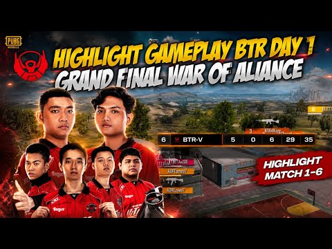 GAMEPLAY BTR DAY 1 GRAND FINAL WAR OF ALIANCE | HIGHLIGHT MATCH 1-6