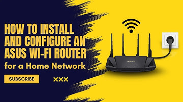 How to Configure an Asus Router for a Home Network (Easy Installation)