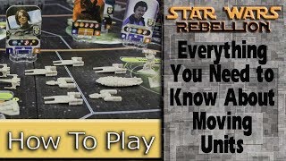 Moving Units: How to Play Star Wars: Rebellion, Part 2