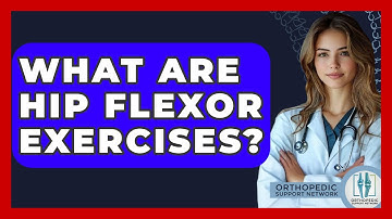 What Are Hip Flexor Exercises? - Orthopedic Support Network