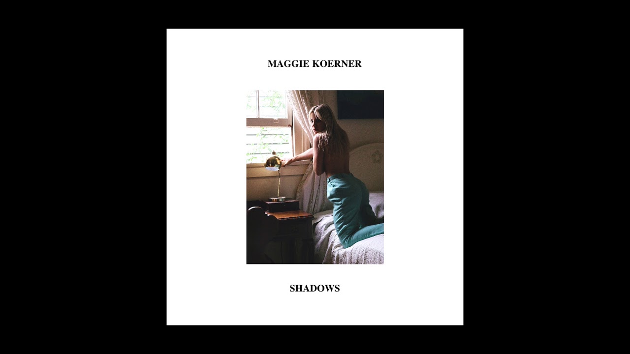Guarda Maggie Koerner - Shadows (Official Audio) su YouTube Guarda Maggie Koerner - Shadows (Official Audio) su YouTube