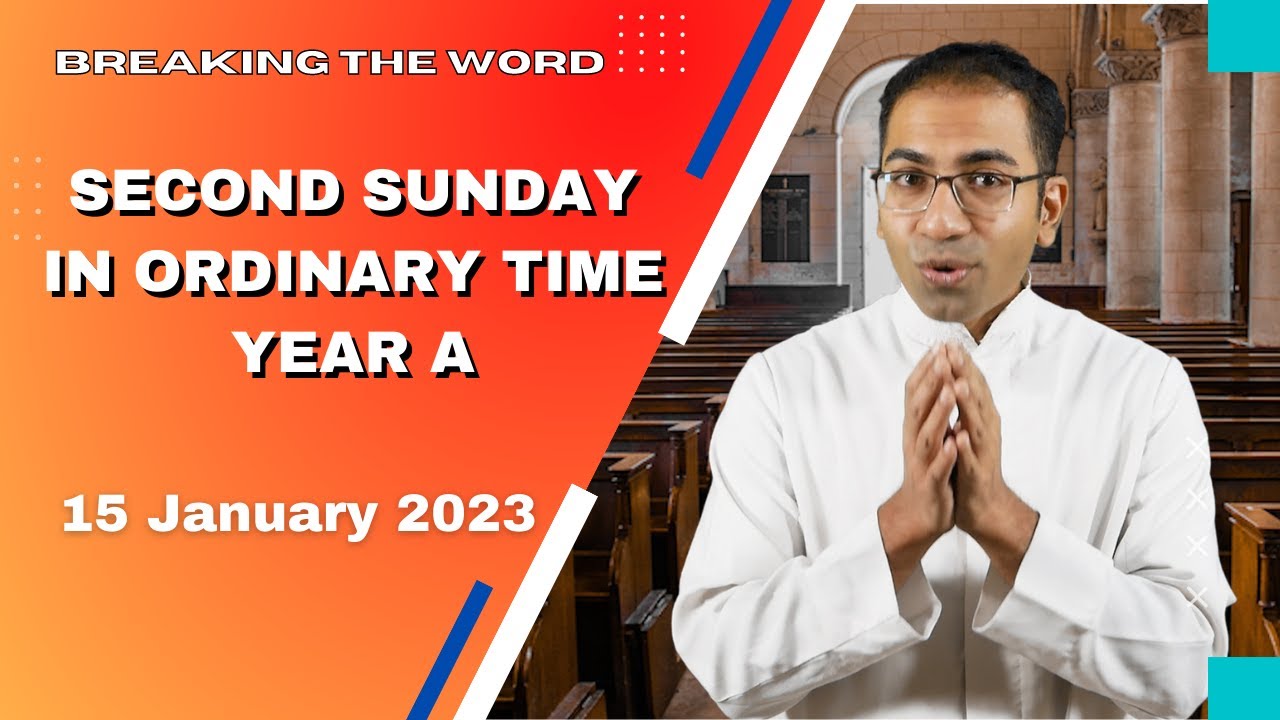 2nd Sunday in Ordinary time year A I Homily for 15 January 2023.