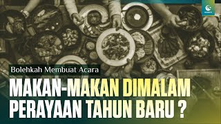 Bolehkah Makan-makan dimalam Tahun Baru Bersama Keluarga? - Ustaz Menjawab