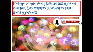 Búsqueda Segura De Información En Internet Para Niños, Jóvenes. Apoyo Para Padres Y Docentes.