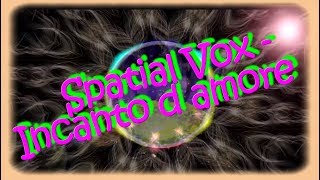 Spatial Vox - Incanto D`amore (Voodoo Master) +Text