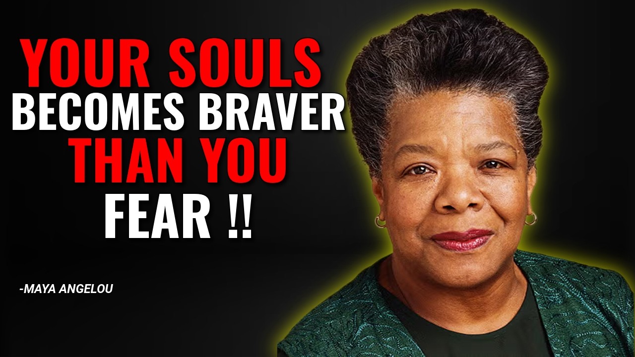 The Day Your Soul Becomes Braver Than Your Fear —  Maya Angelou Motivation