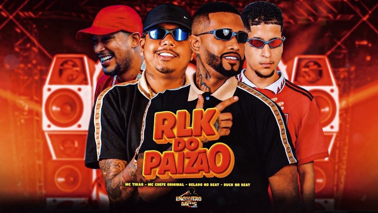 RLK DO PAIZÃO - GELADO NO BEAT, MC CHEFE ORIGINAL, MC TIKÃO E DUCK