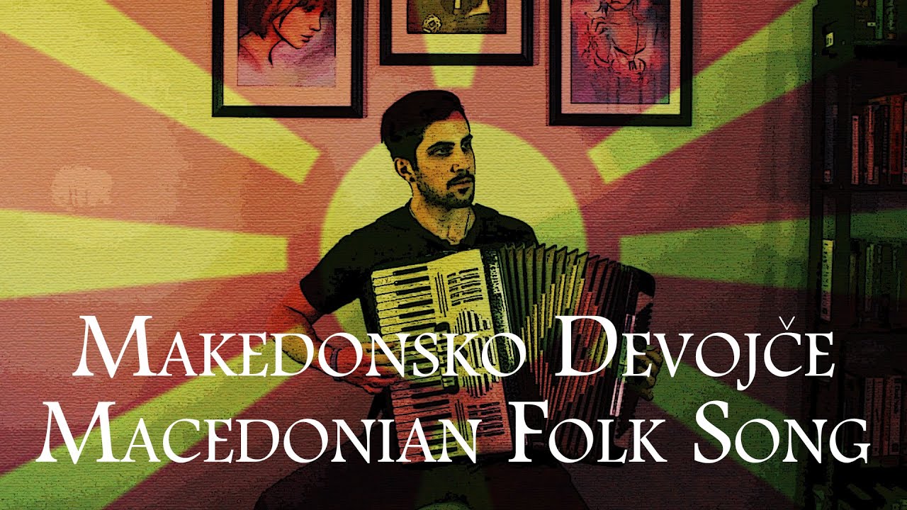 Macedonian Folk Song Makedonsko Devojče Accordion YouTube