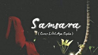 'SAMSARA* Soegi Bornean || Cover Lirik 'Aya Sopha'